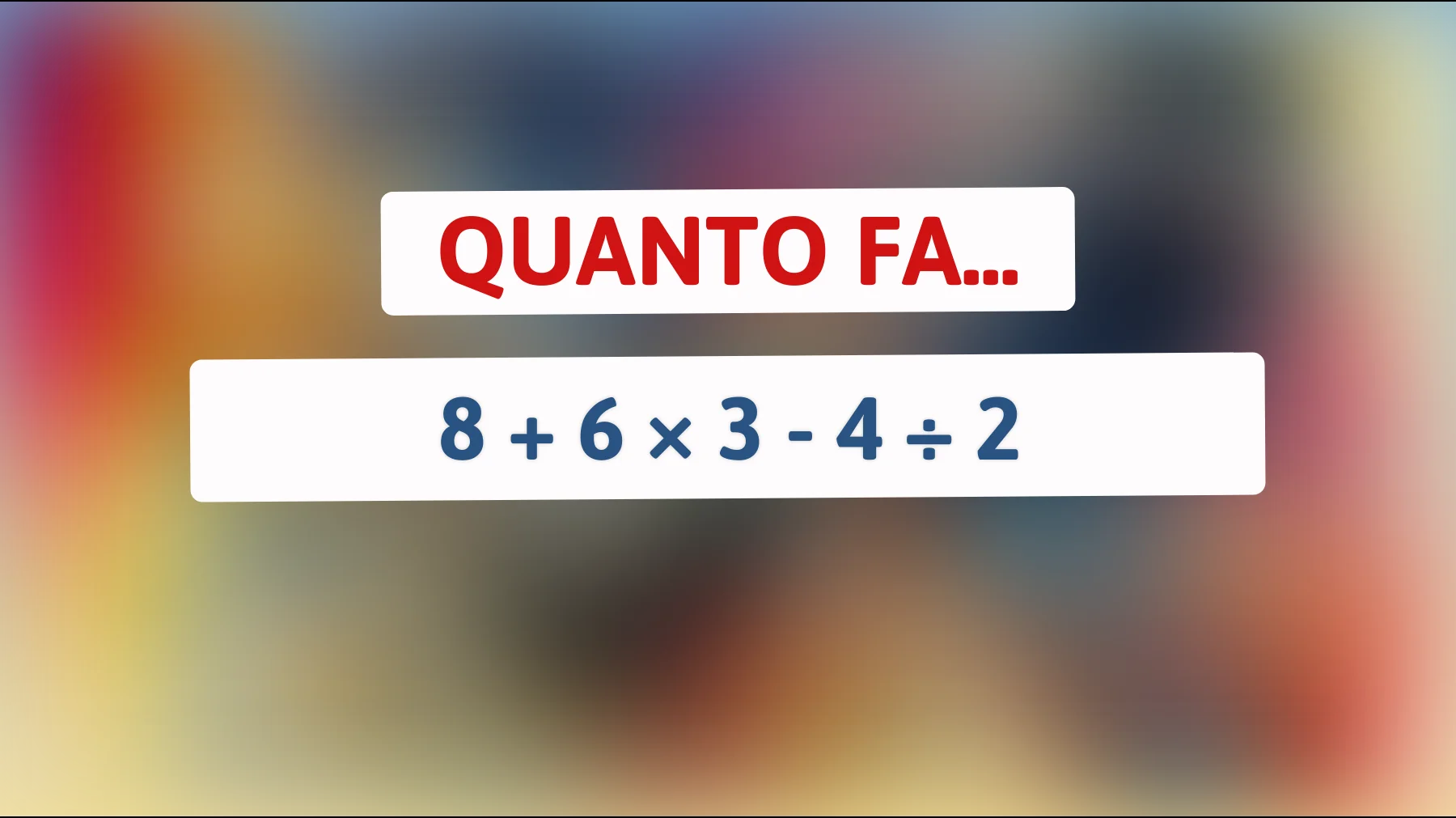 Metti alla prova il tuo QI: solo i veri geni sapranno risolvere correttamente questa espressione matematica! Sei pronto a scoprire se sei uno di loro?"